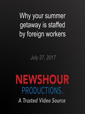 cover image of Why your summer getaway is staffed by foreign workers